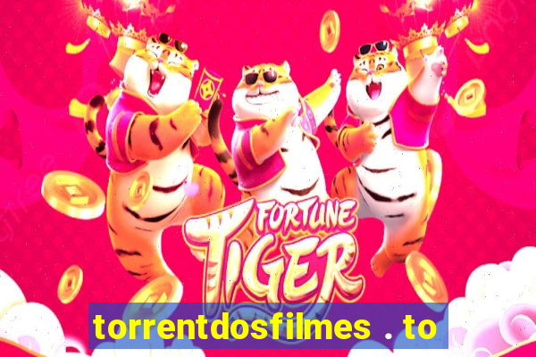 torrentdosfilmes . to